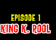 Logo of "Episode 1: King K. Rool"