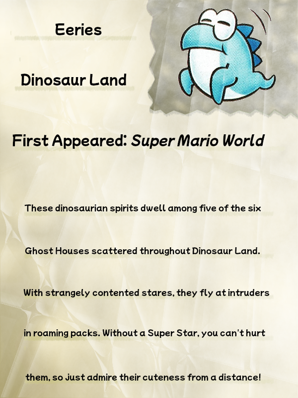 A faded, crinkled journal page titled "Eeries" displays artwork of an Eerie from Super Mario World. Beneath the title is a line reading "Dinosaur Land". Beneath this line, the next reads "First Appeared: Super Mario World". After this, the text reads: "These dinosaurian spirits dwell among five of the six Ghost Houses scattered throughout Dinosaur Land. With strangely contented stares, they fly at intruders in roaming packs. Without a Super Star, you can't hurt them, so just admire their cuteness from a distance!"