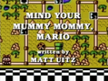 "Mind Your Mummy Mommy, Mario"
