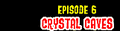 Logo of "Episode 6: Crystal Cakes"