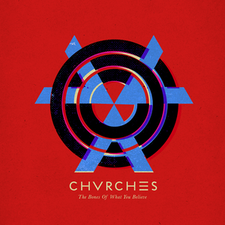 CHVRCHES - The Bones of What You Believe.png