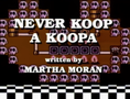 "Never Koop a Koopa"