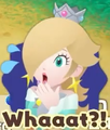 Rosalina "Whaaat?!"