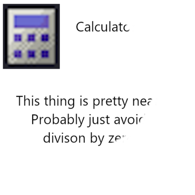 [icon of a calculator] Calculato [cuts off] - This thing is pretty nea [cuts off] - Probably just avoi [cuts off] - division by ze [cuts off]