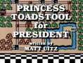 "Princess Toadstool for President"