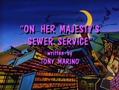 "On Her Majesty's Sewer Service"