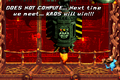 KAOS's speech when he gets defeated, as seen in the Game Boy Advance version