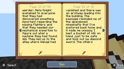 A screenshot of a book in the game Minecraft is displayed. The page shown contains the text: "weirder. Meta Knight explained to everyone that they had discovered something important regarding the missing Fighters and that they needed our mechanical expertise to figure out what a machine they had found did. They led us to the alley where Waluigi had vanished and there was an archway leading into the building. The passage reminded me of some of the abandoned mineshafts that I’ve explored back home and it made me uneasy. I kept a bucket of milk on hand just to be safe and took out my diamond sword. The others".
