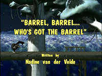 Barrel, Barrel... Who's Got the Barrel episode title screen