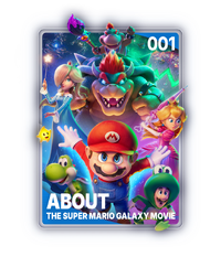 The About THE SUPER MARIO GALAXY MOVIE card from The Super Mario Galaxy Movie Collectible Cards