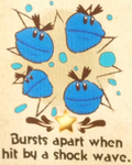 "Bursts apart when hit by a shock wave." discovery from Nep-Enut Habitat in Yoshi and the Mysterious Book