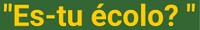 Es-tu ecolo.jpg
