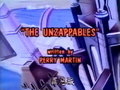 "The Unzappables"