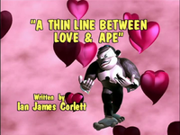 Title card of A Thin Line Between Love and Ape