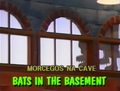 "Bats in the Basement"