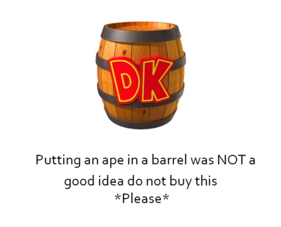 [Image of a DK Barrel.] Putting an ape in a barrel was NOT a good idea do not buy this *Please*